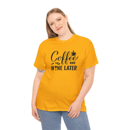 Coffee now wine later- Heavy Cotton Tee