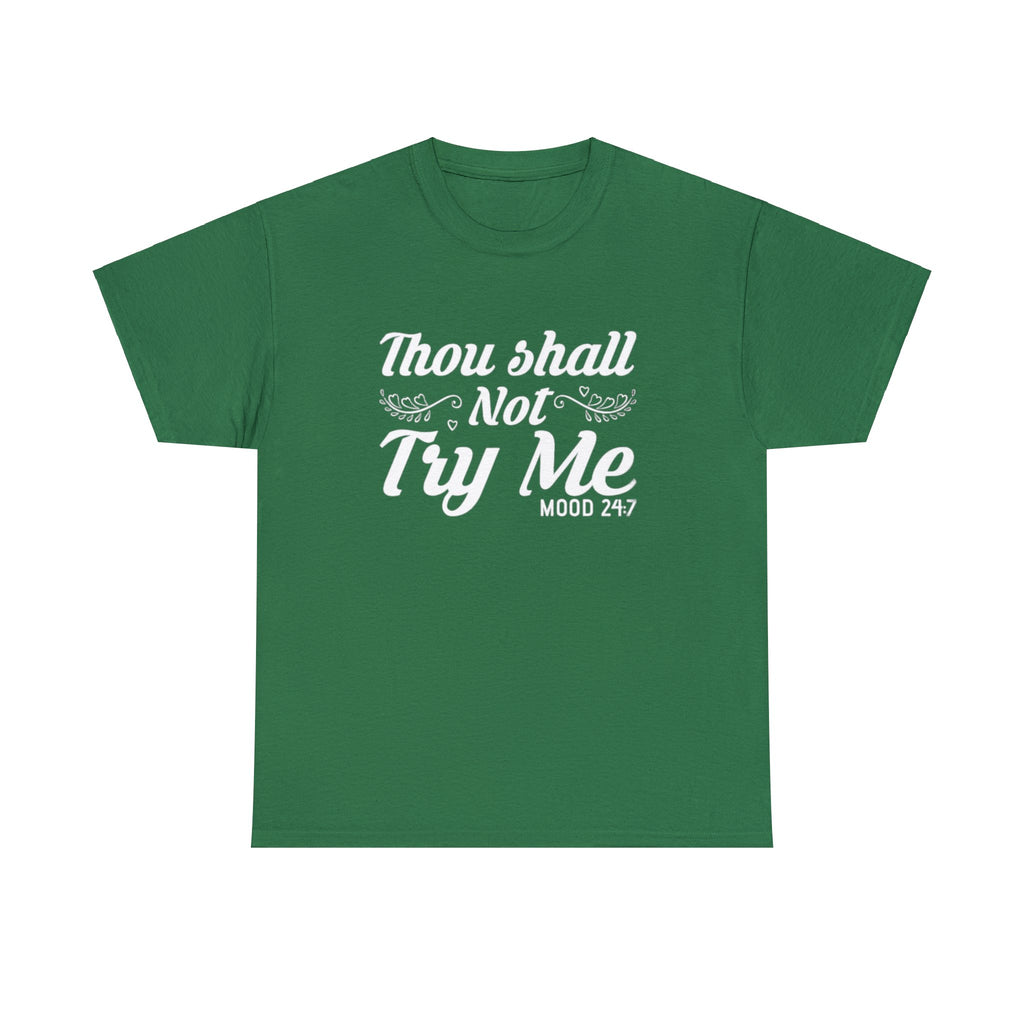 Thou shall not try me-Heavy Cotton Tee Shirt