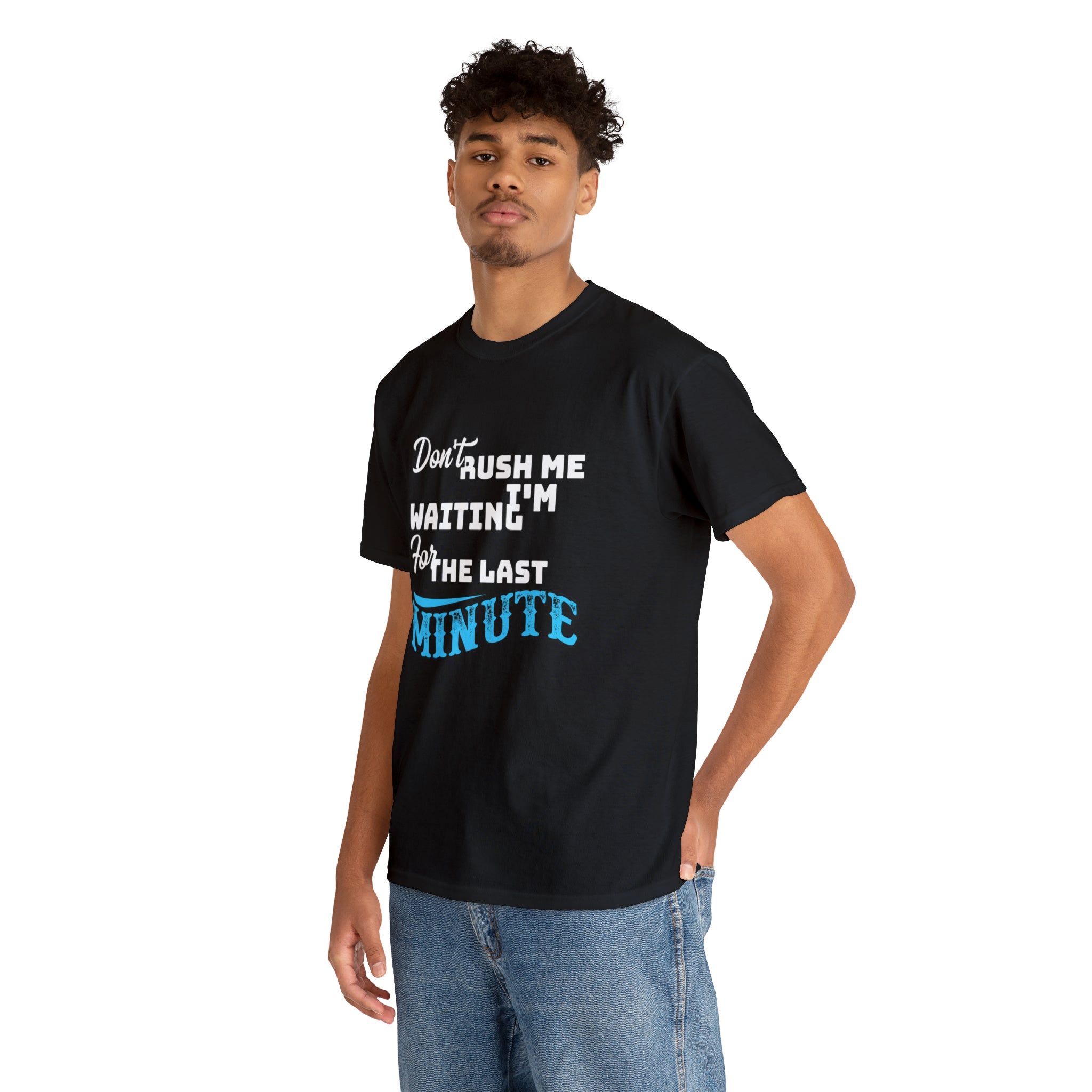 Don’t rush me- Heavy Cotton Tee