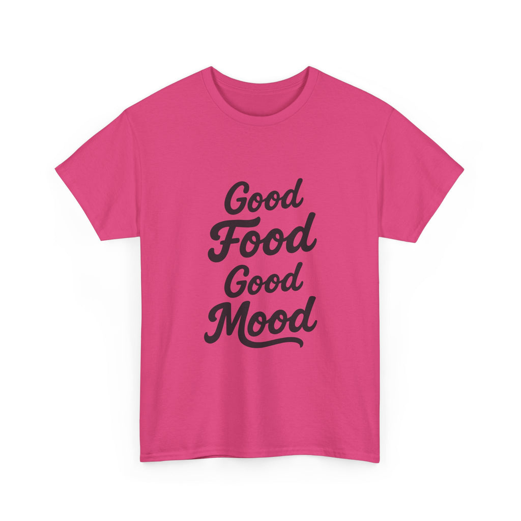 Good food Good mood- Heavy Cotton Tee Shirt