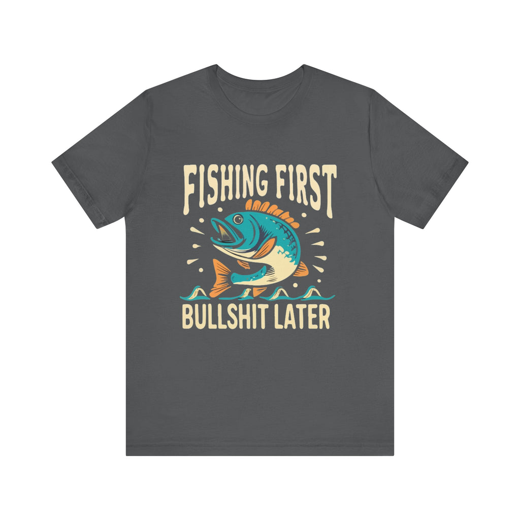 Fishing first— Jersey Short Sleeve Tee Shirt
