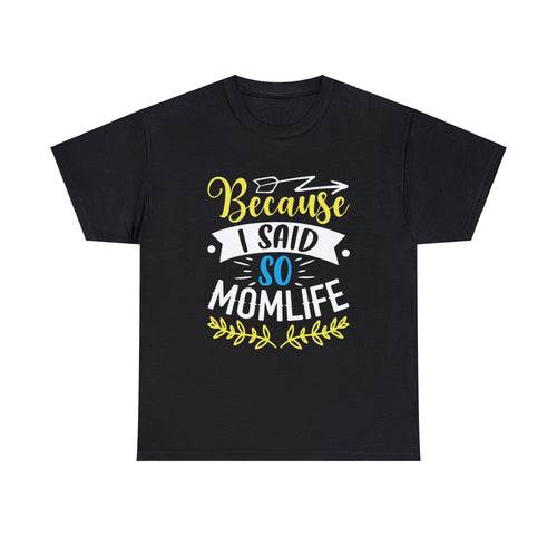 Because I said so mom life-  Heavy Cotton Tee