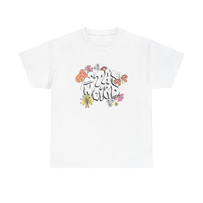 Stay wierd- Heavy Cotton Tee Shirt