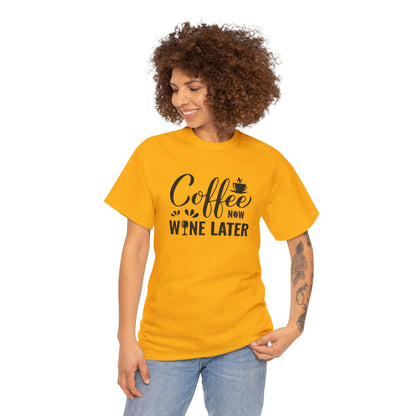 Coffee now wine later- Heavy Cotton Tee