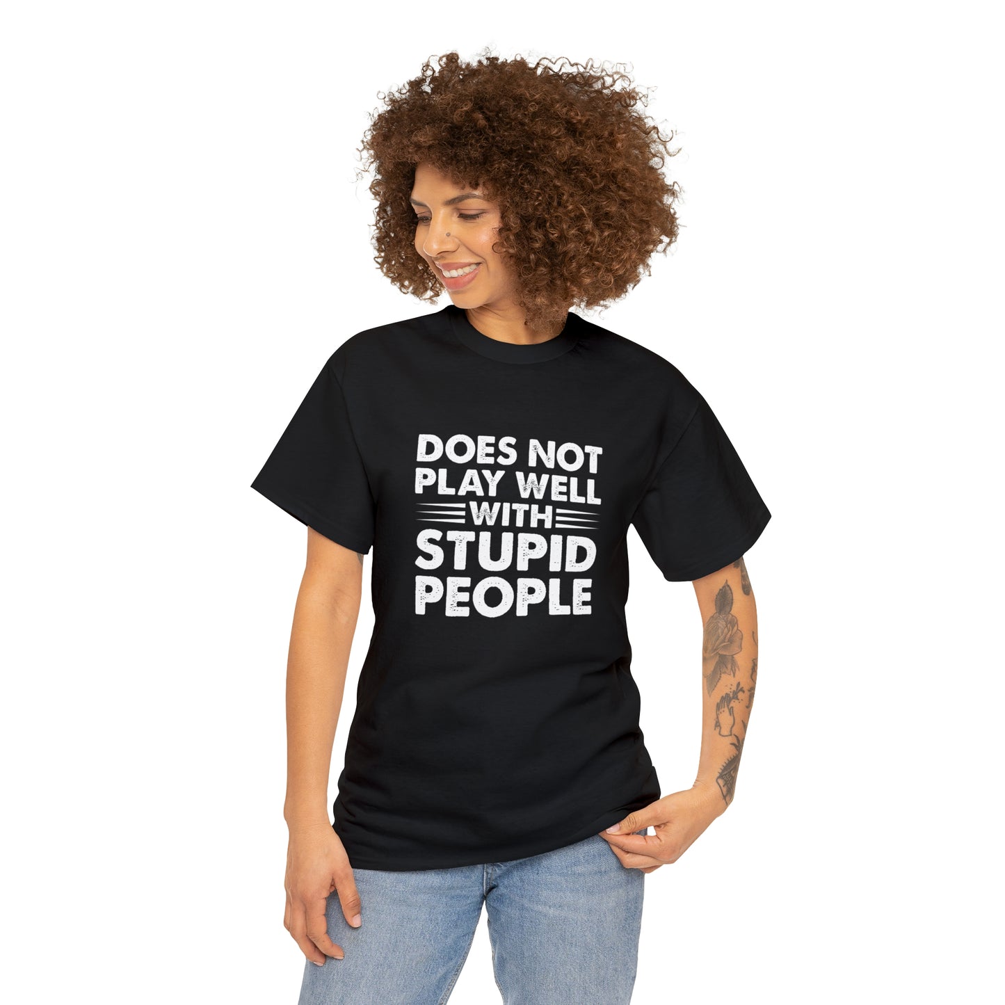 Does not play well with stupid people-Heavy Cotton Tee Shirt