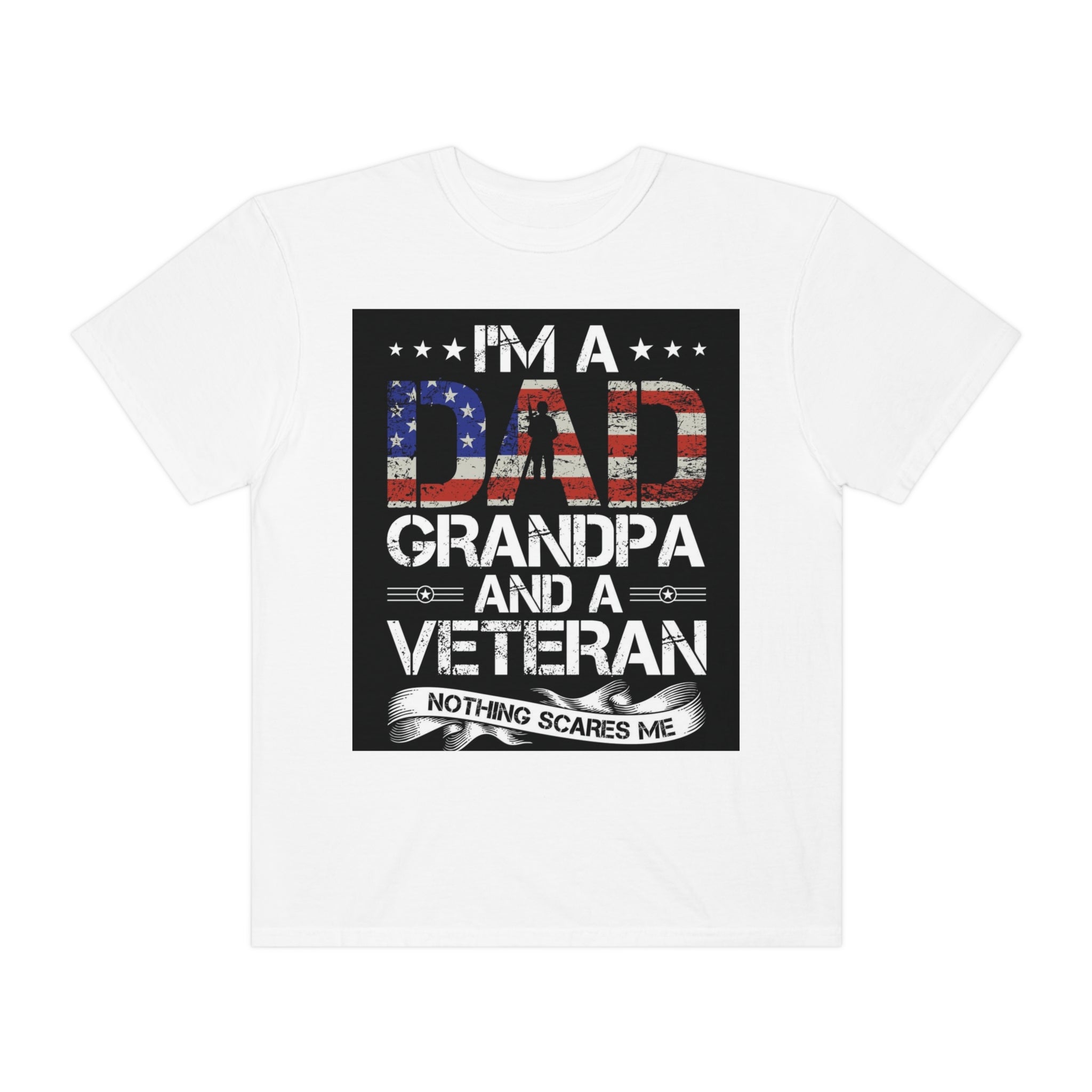 Dad, veteran, nothing scares me- Garment-Dyed T-shirt