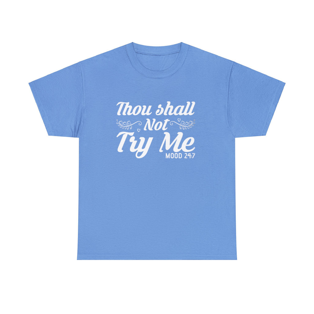 Thou shall not try me-Heavy Cotton Tee Shirt
