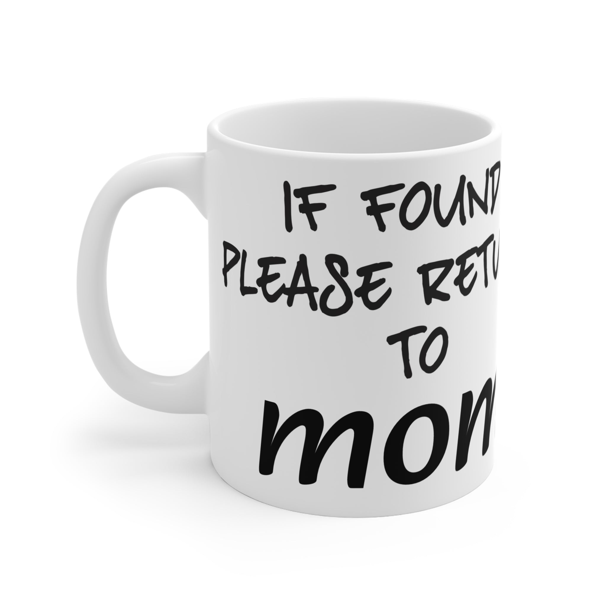 Funny "If Found Please Return to Mom" Mug - Gift for Moms