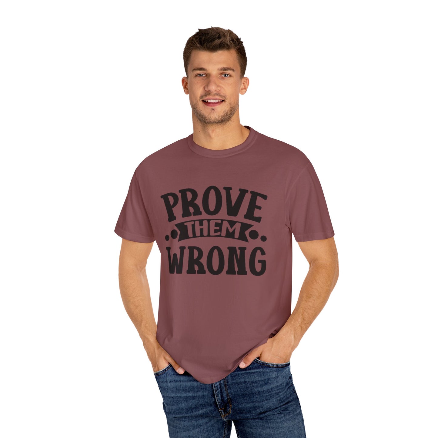 Prove them wrong- Unisex Garment-Dyed T-shirt