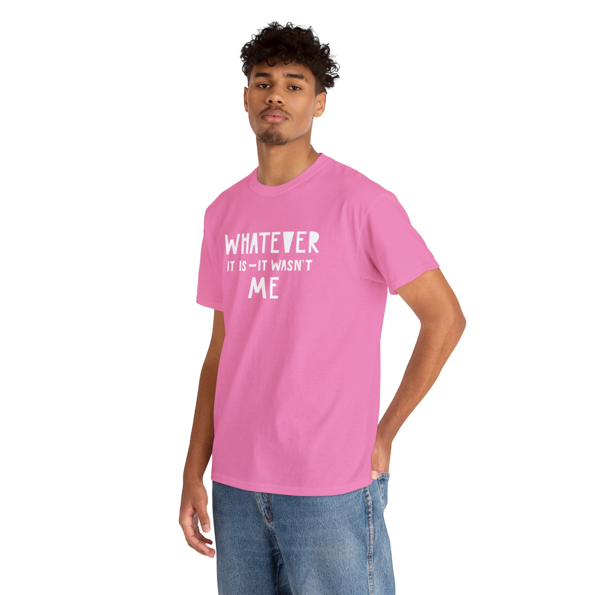 Whatever it is it wasn’t me- Heavy Cotton Tee