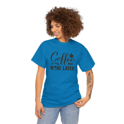 Coffee now wine later- Heavy Cotton Tee