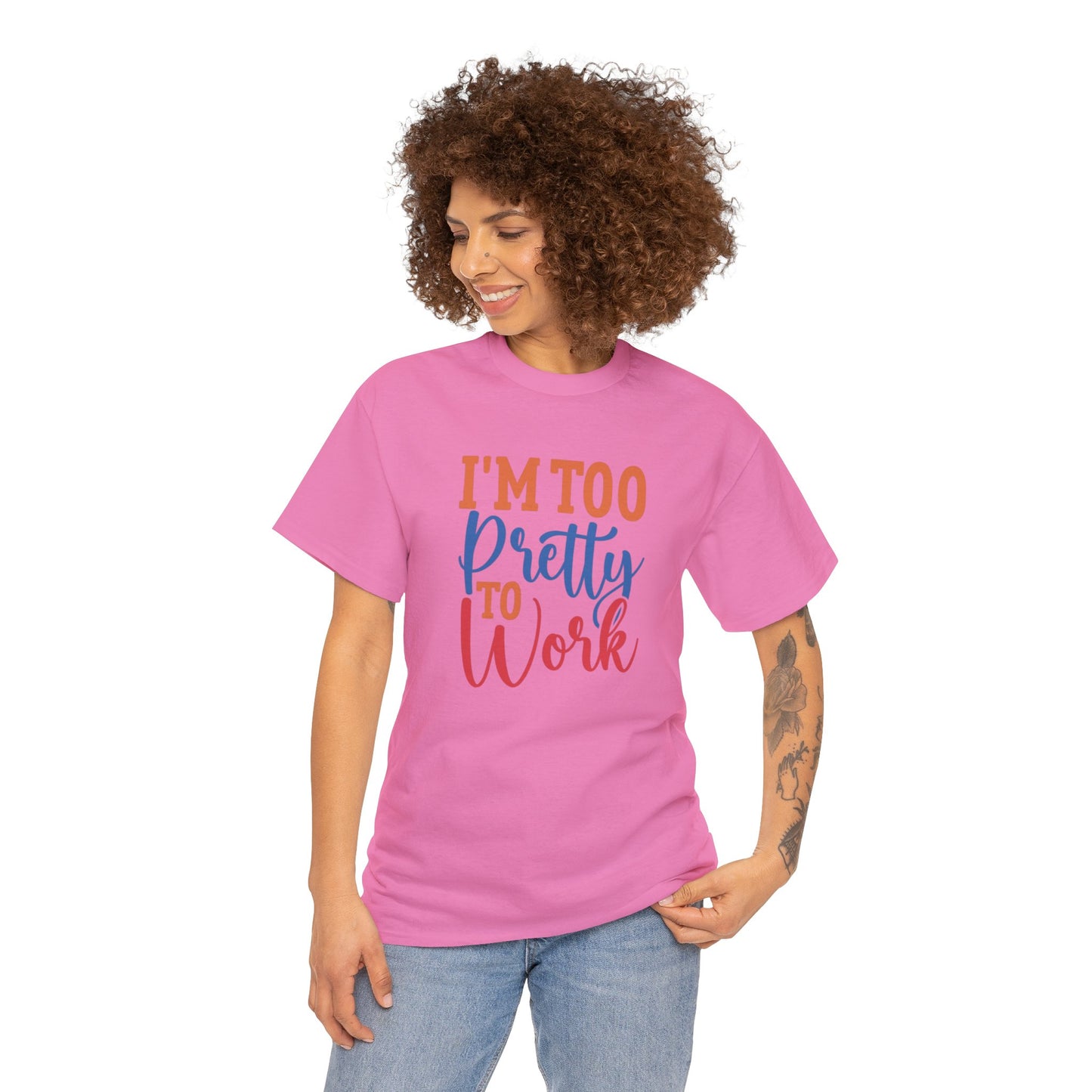 I’m too pretty to work- Heavy Cotton Tee shirt