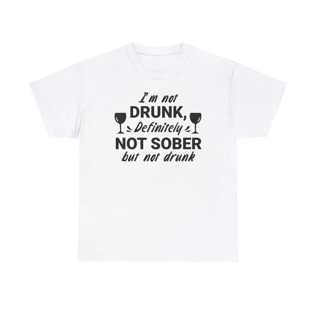 I’m not drunk- Unisex Heavy Cotton Tee