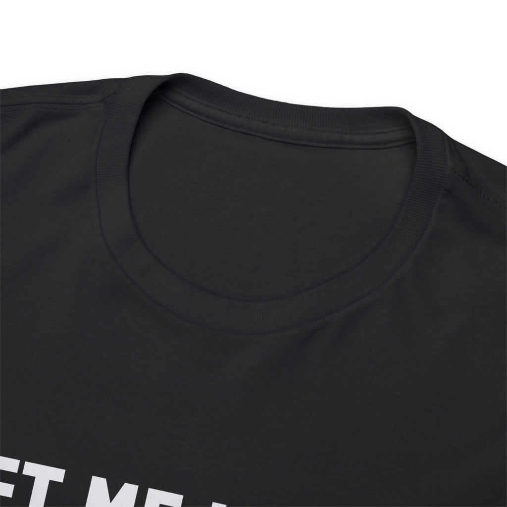 Let me know if my balls get in the way- Heavy Cotton Tee