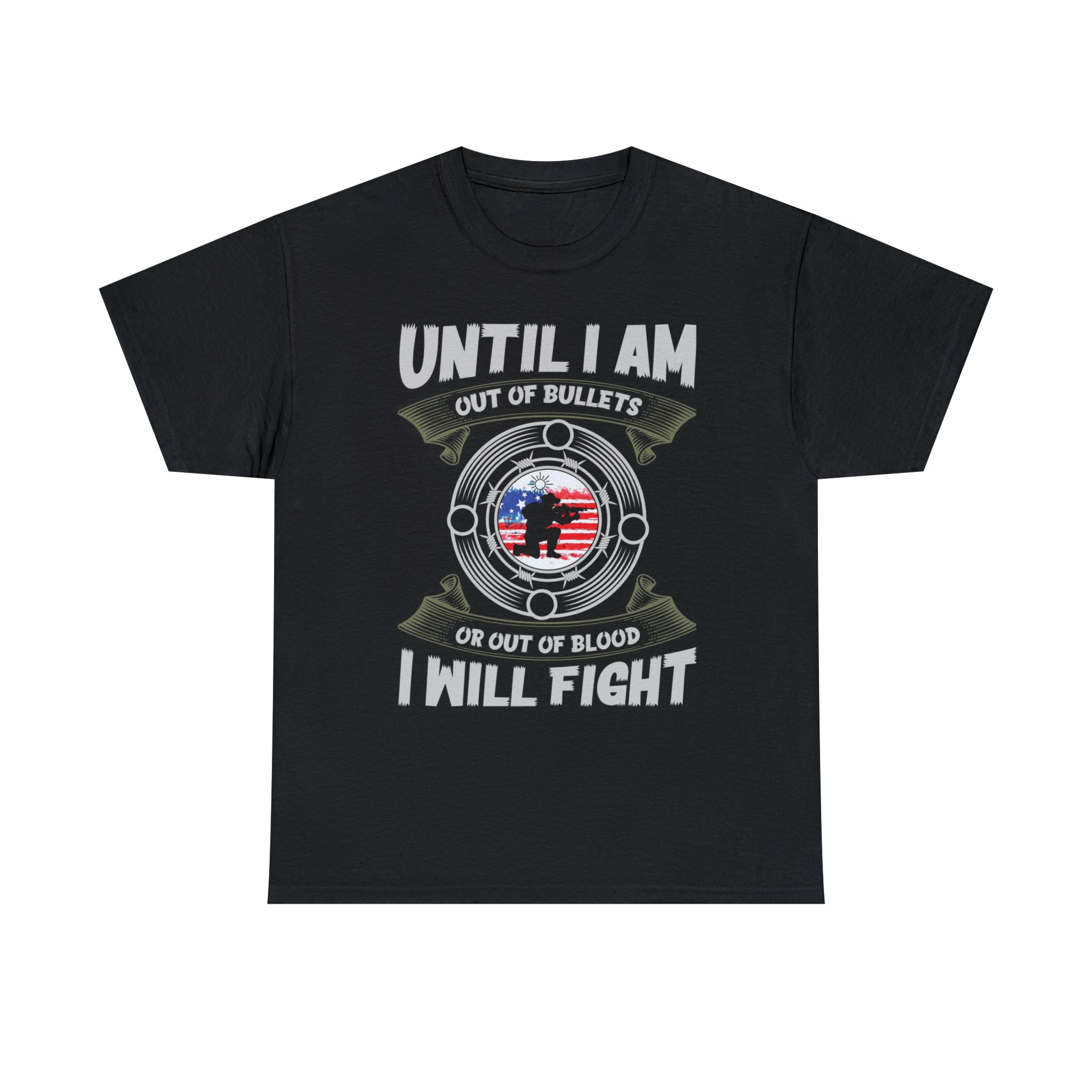 I will fight until out of bullets- Heavy Cotton Tee