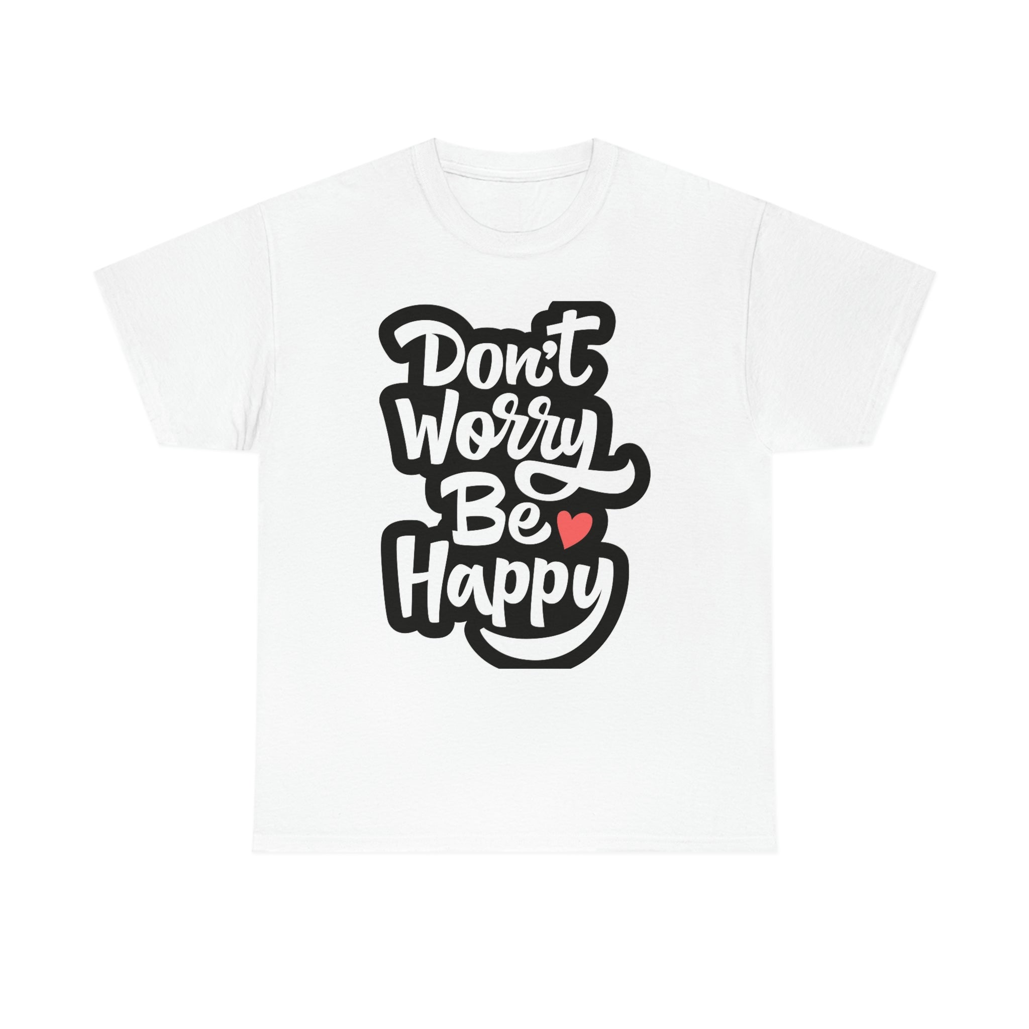 Don’t worry be happy- Heavy Cotton Tee Shirt