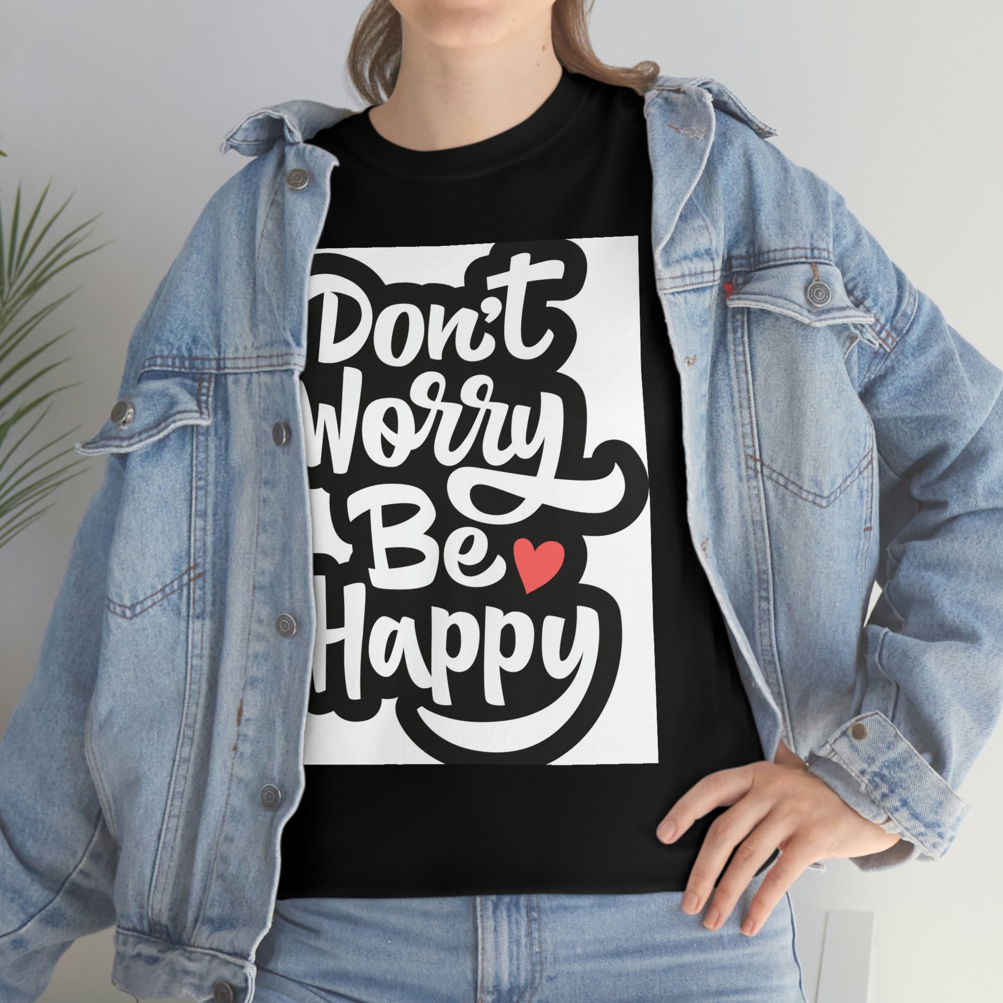 Don’t worry be happy- Heavy Cotton Tee Shirt