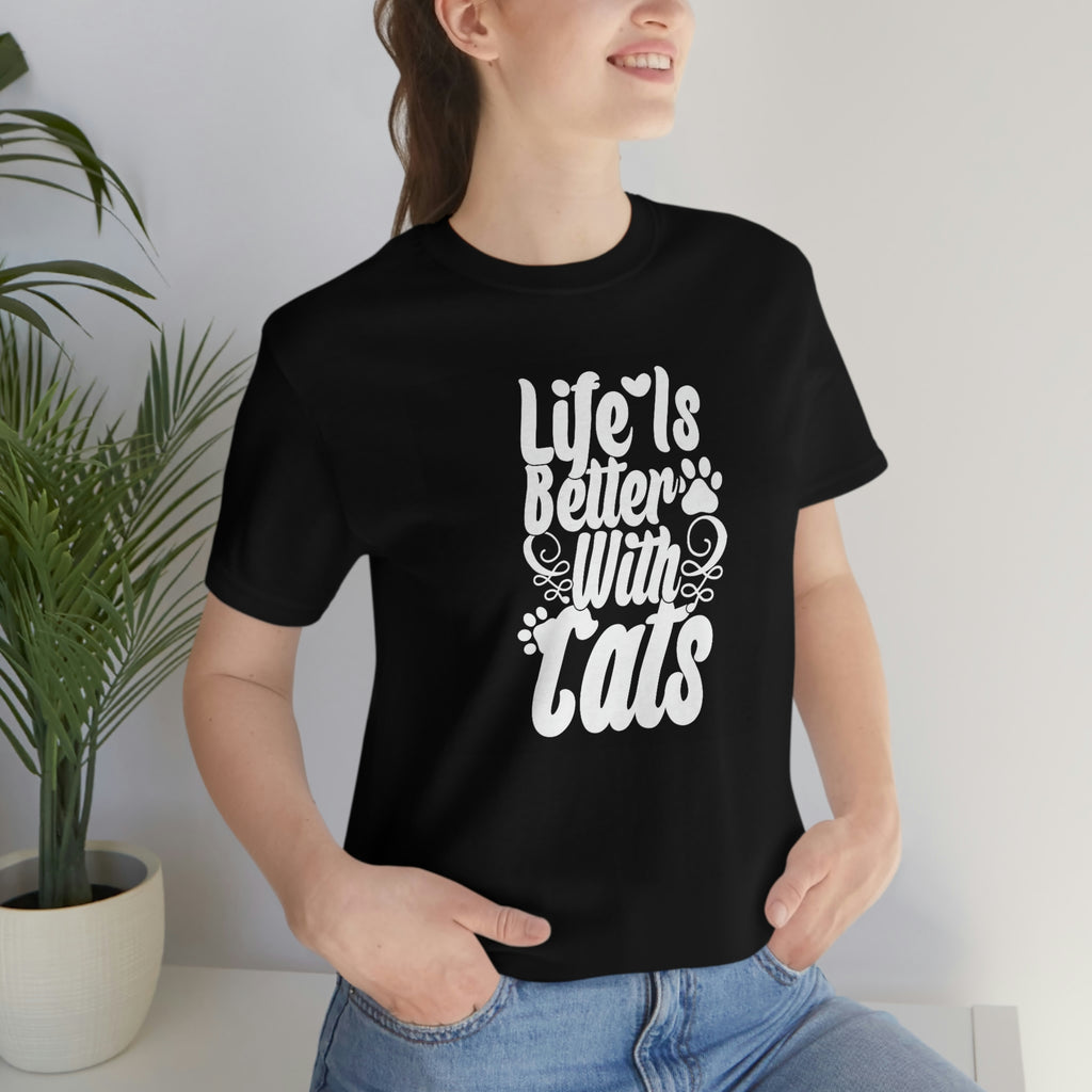 Life is better with cats- Unisex Jersey Short Sleeve Tee