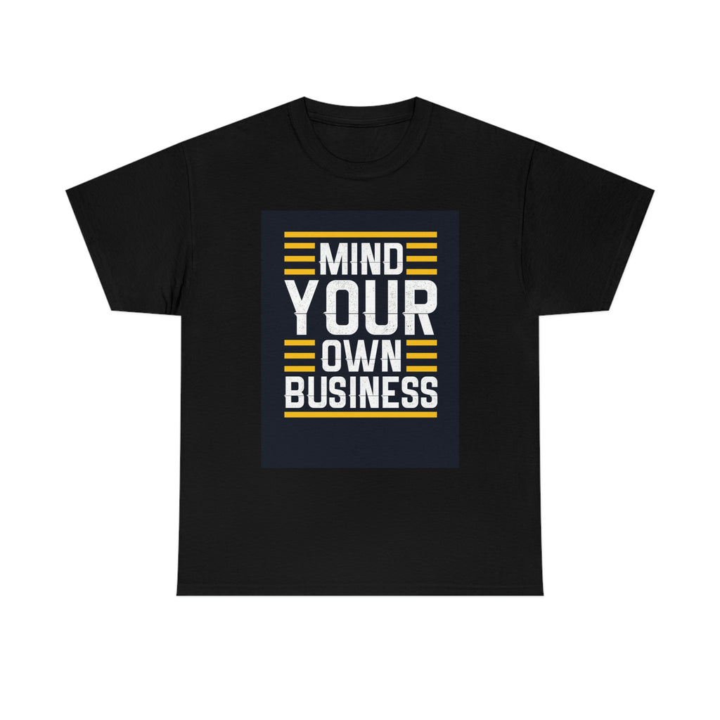 Mind your business-Heavy Cotton Tee