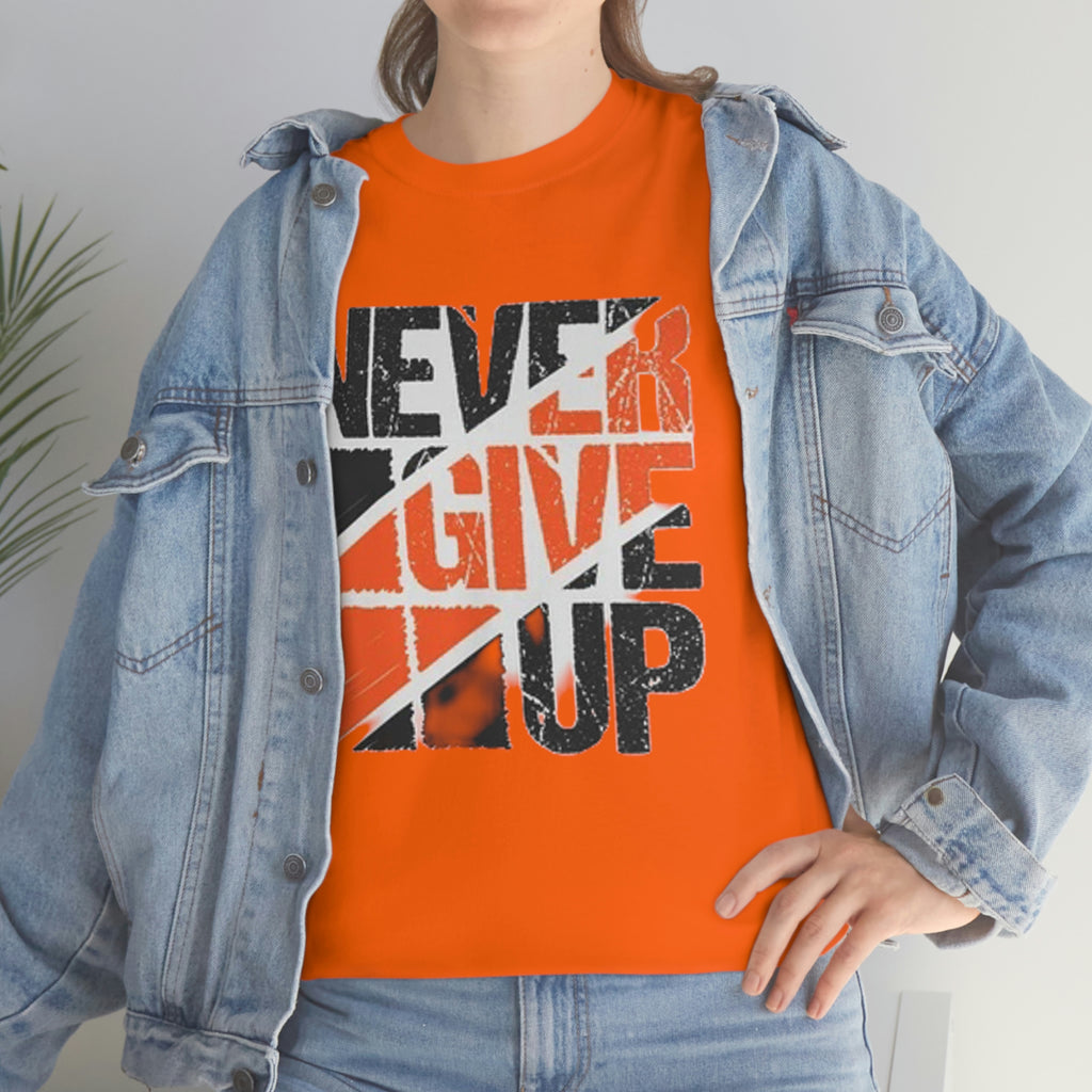 Never give up- Heavy Cotton Tee
