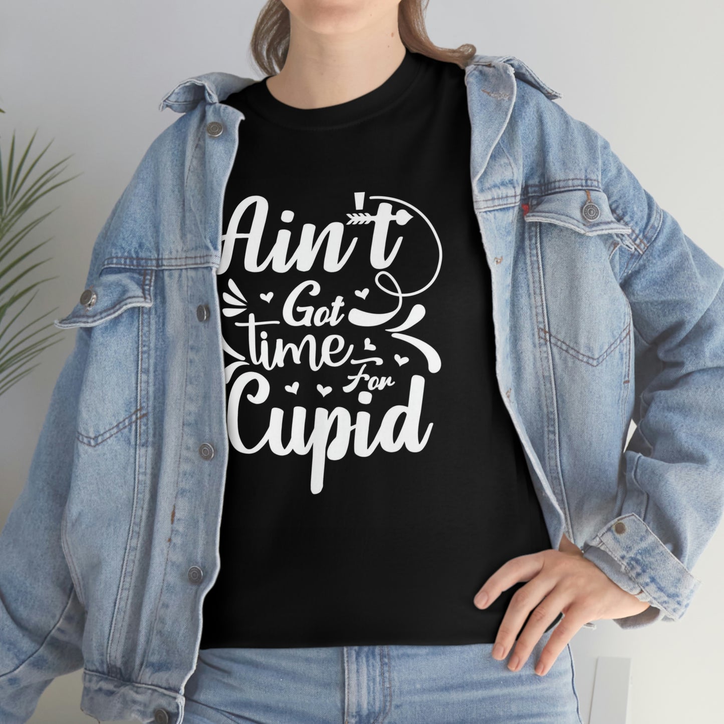 Ain’t got time for Cupid- Heavy Cotton Tee