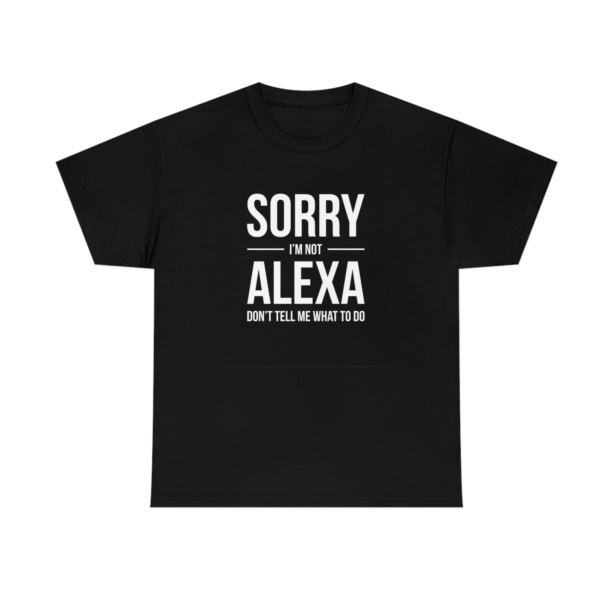 Sorry I’m not Alexa-Heavy Cotton Tee