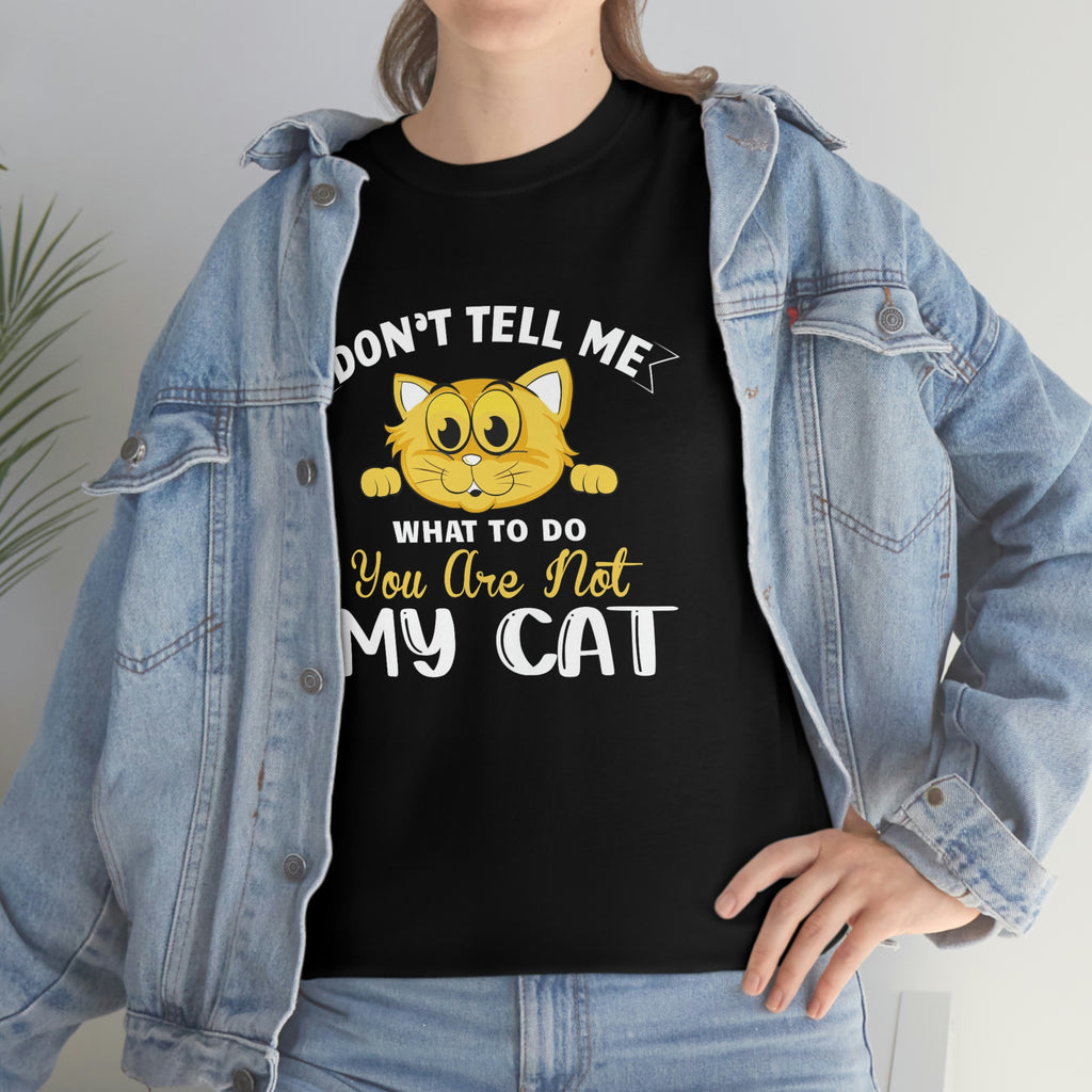 Don’t tell me what to do-  Heavy Cotton Tee
