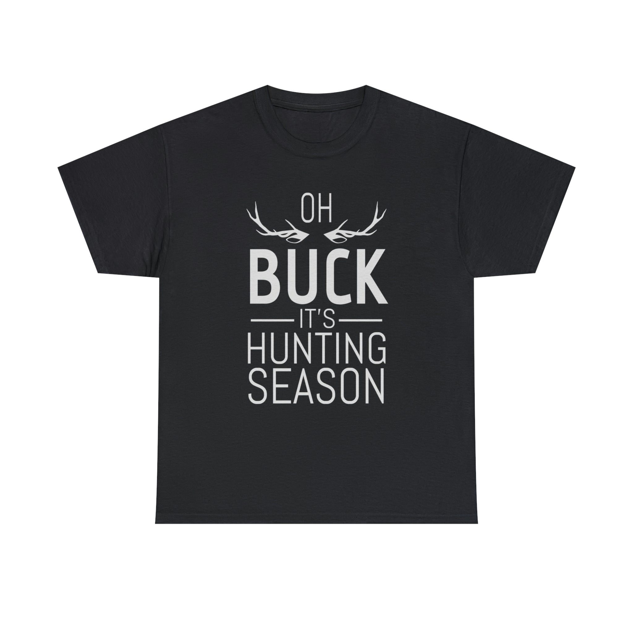 Oh buck it’s hunting season- Unisex Heavy Cotton Tee