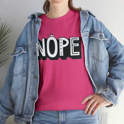 Nope- Heavy Cotton Tee