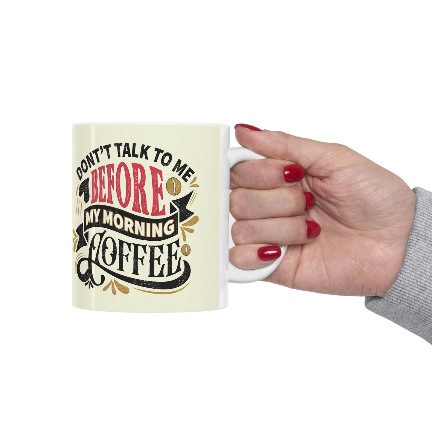 Don’t talk to me before coffee- Ceramic Mug 11oz