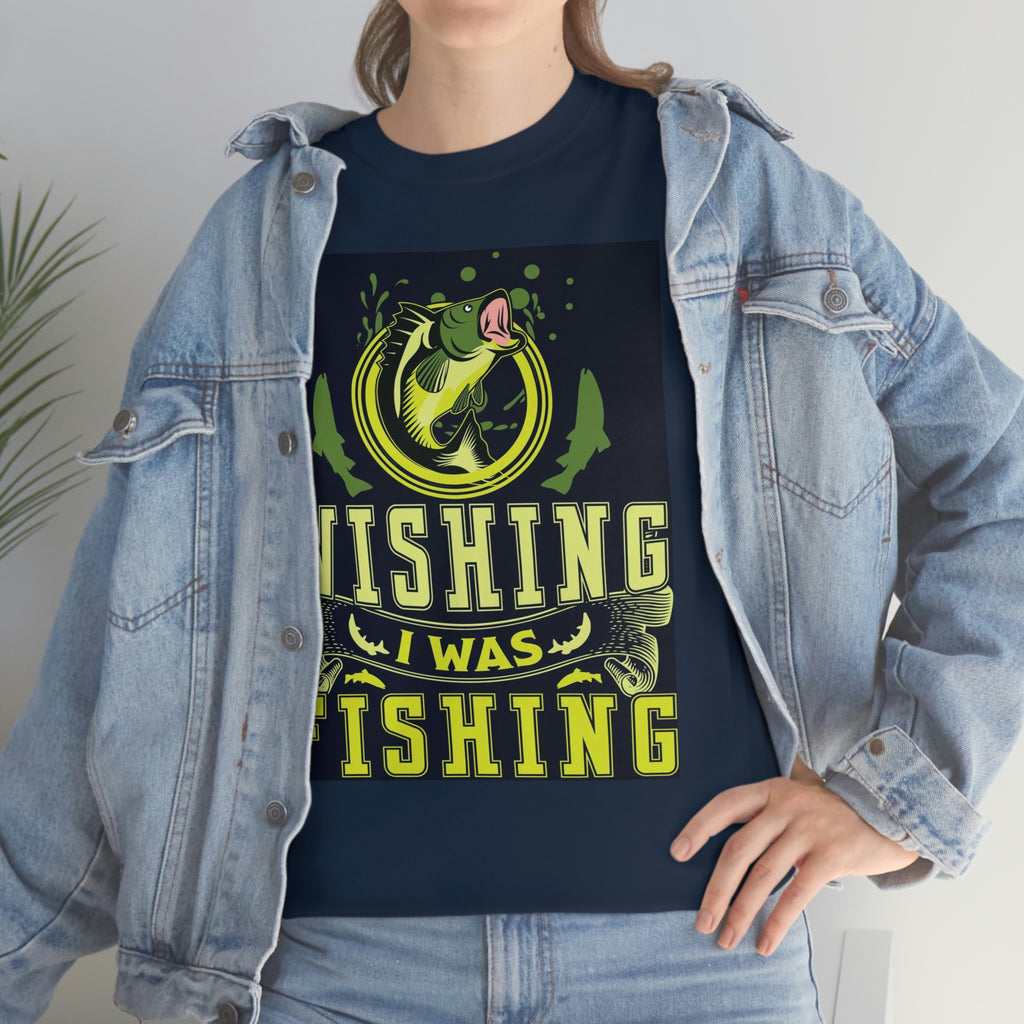 Wishing I was fishing- Heavy Cotton Tee