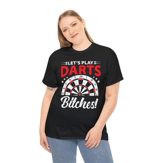 Let’s play darts bitches! - Unisex Heavy Cotton Tee