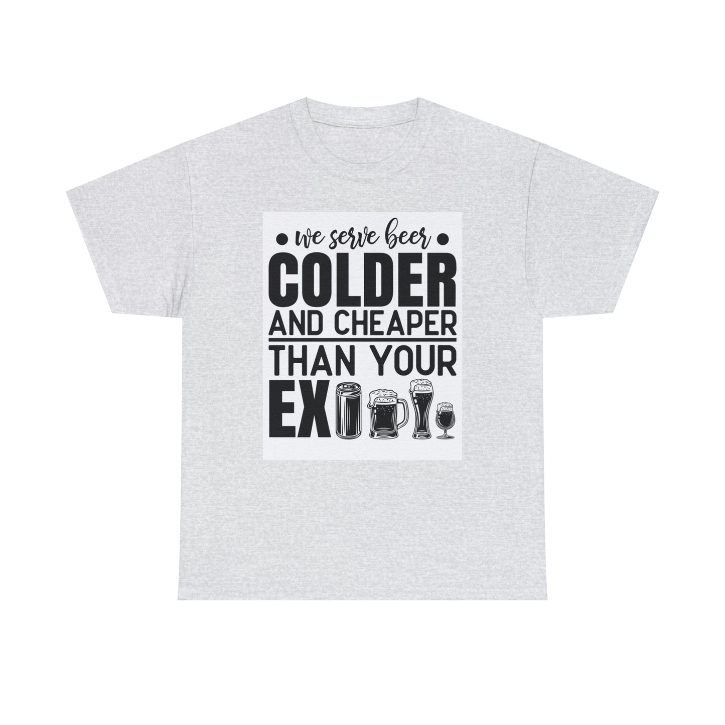 Beer colder than your ex-Unisex Heavy Cotton Tee