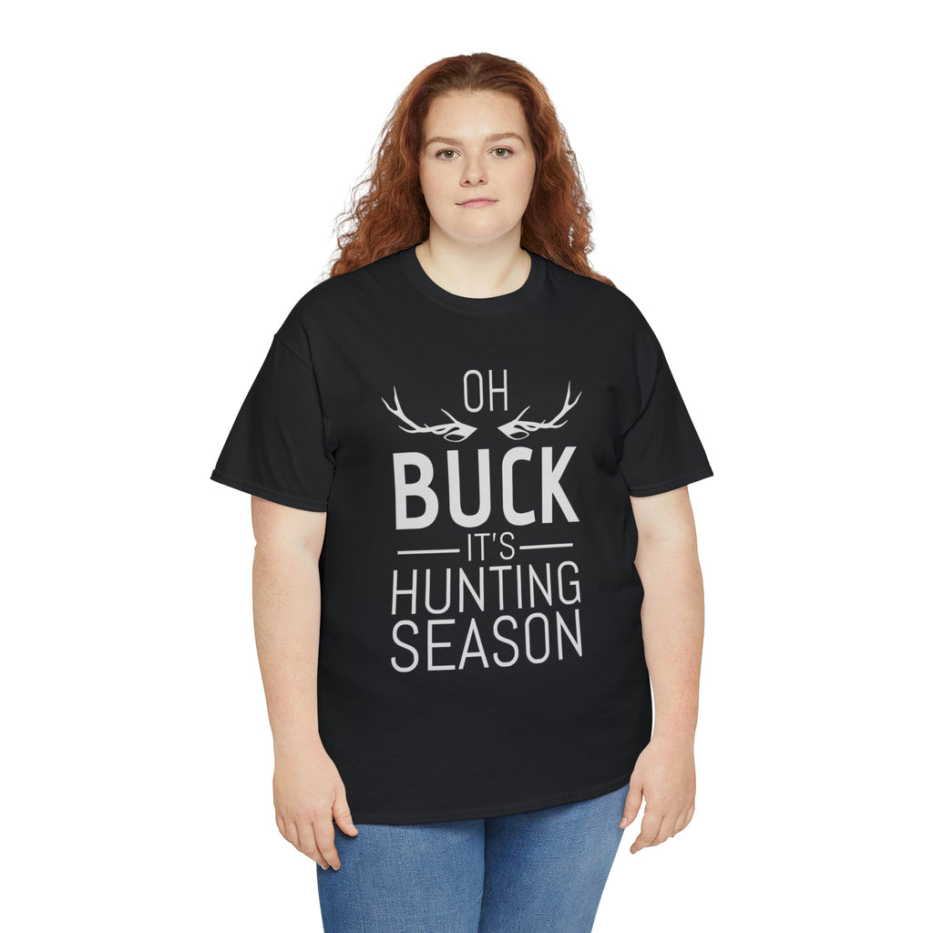 Oh buck it’s hunting season- Unisex Heavy Cotton Tee