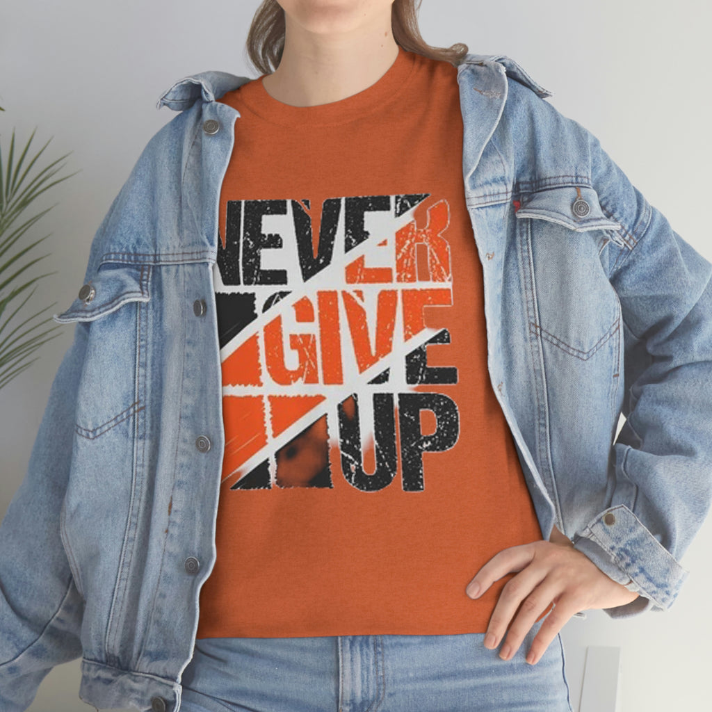 Never give up- Heavy Cotton Tee
