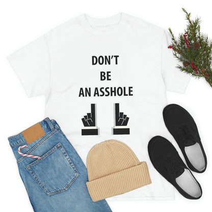 Don’t be an asshole- Heavy Cotton Tee