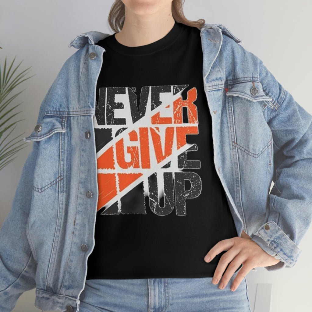 Never give up- Heavy Cotton Tee