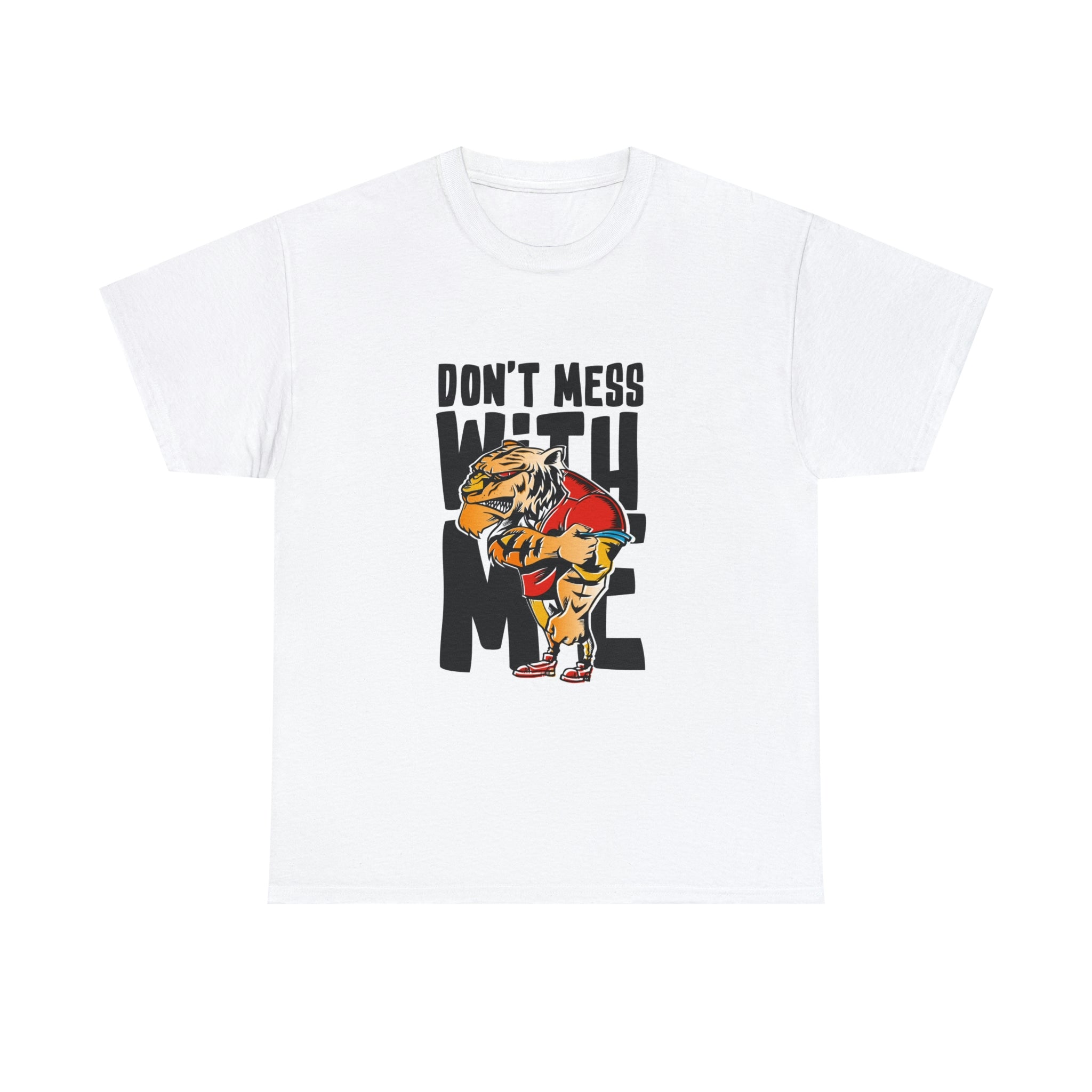 Don’t mess with me— Heavy Cotton Tee