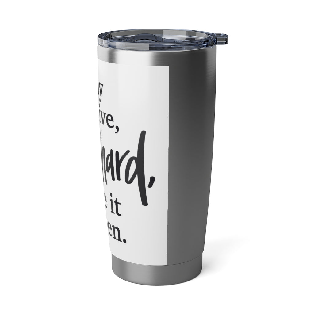 Stay positive- Vagabond 20oz Tumbler