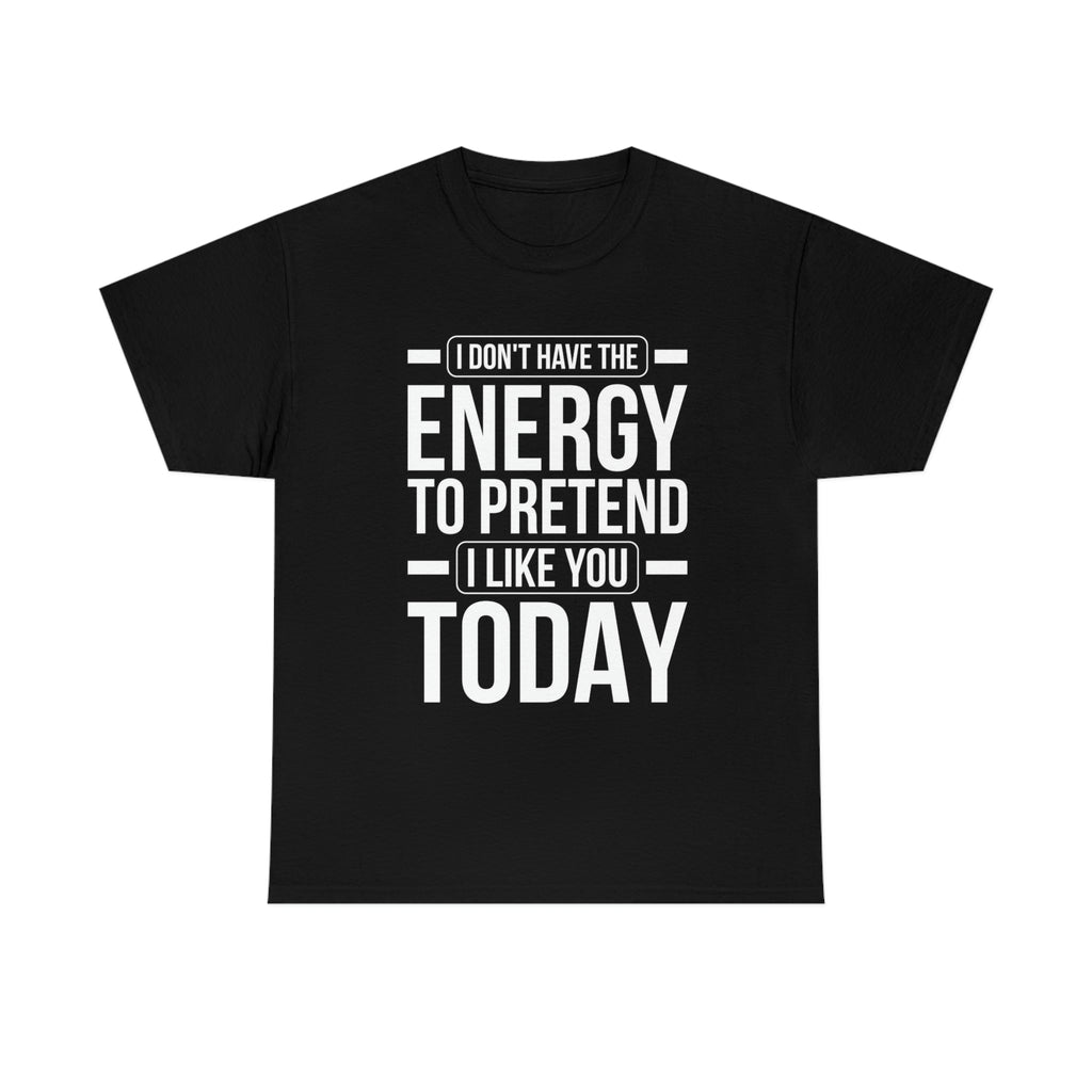 No energy to like you- Unisex Heavy Cotton Tee