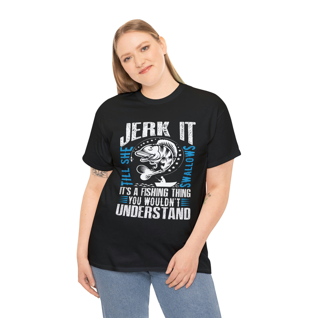 Jerk it its a fishing thing- Heavy Cotton Tee