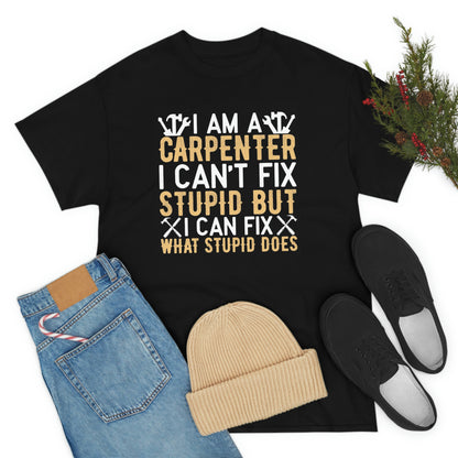 Carpenter- can’t fix stupid- Heavy Cotton Tee
