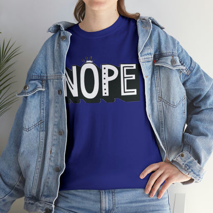 Nope- Heavy Cotton Tee