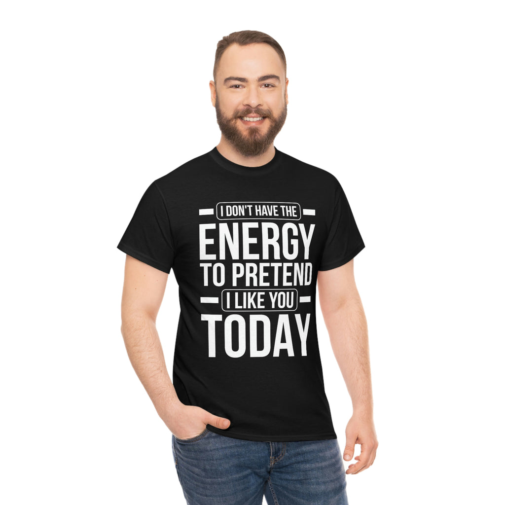 No energy to like you- Unisex Heavy Cotton Tee