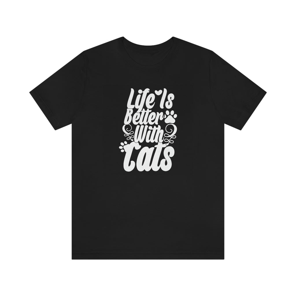 Life is better with cats- Unisex Jersey Short Sleeve Tee