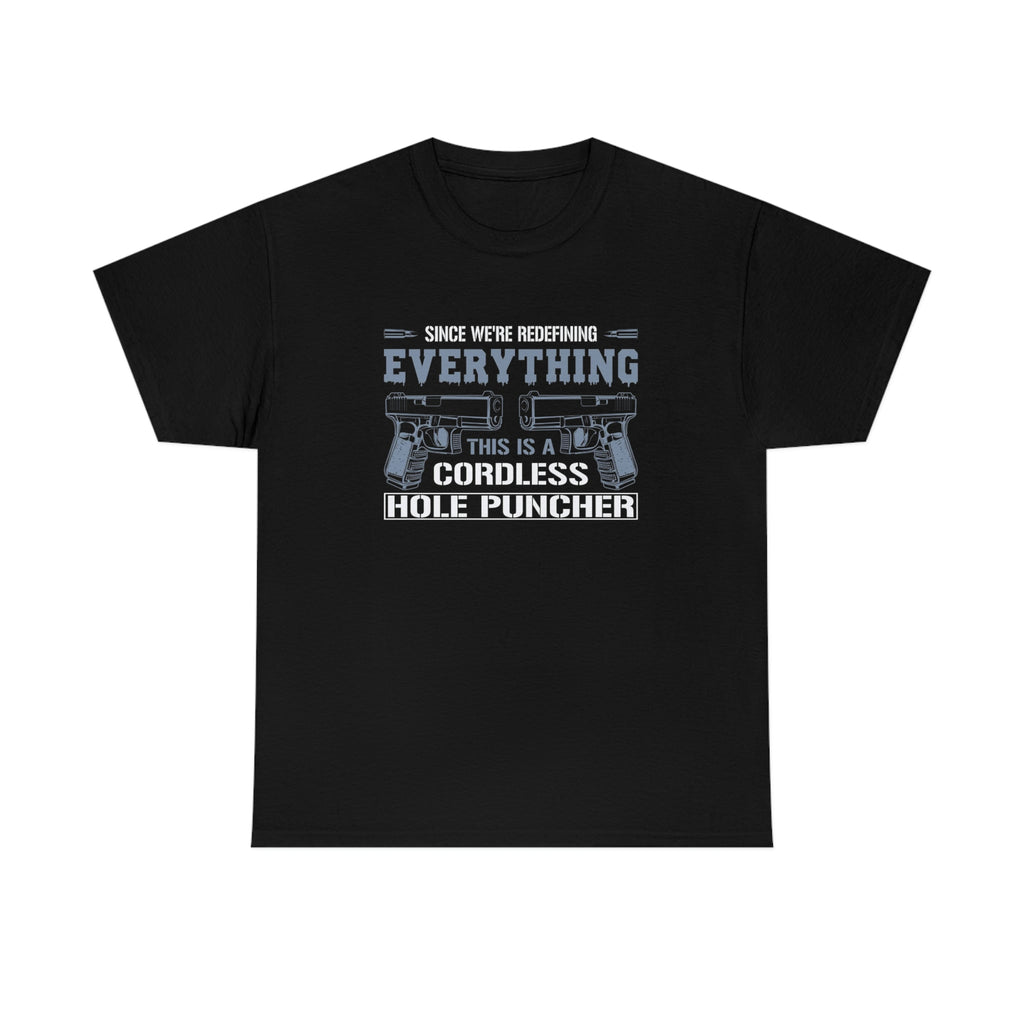 Since we are redefining everything- Unisex Heavy Cotton Tee