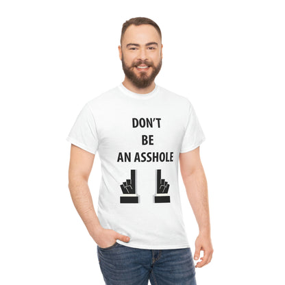 Don’t be an asshole- Heavy Cotton Tee