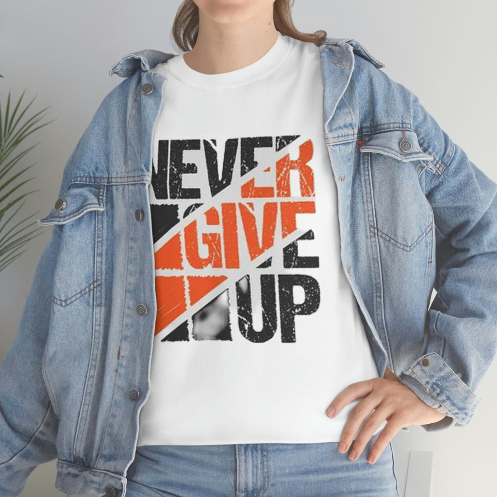Never give up- Heavy Cotton Tee