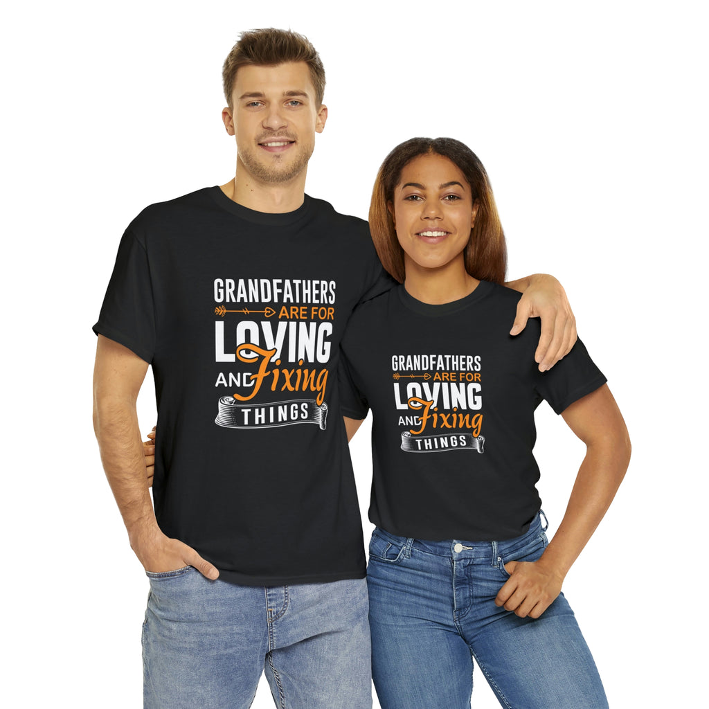 Grandfathers are for loving and fixing things-  Heavy Cotton Tee