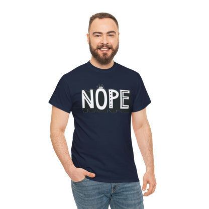 Nope- Heavy Cotton Tee